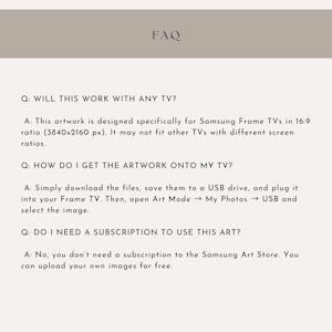 May include: A beige graphic with the word "FAQ" at the top. Below, three questions and answers address compatibility with Samsung Frame TVs, how to upload artwork, and subscription requirements. The text is in black.