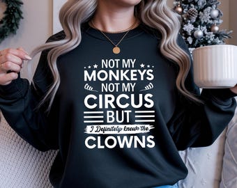 Sudadera "No son mis monos, no es mi circo", suéter con frase divertida, regalo unisex con humor, sudadera de cuello redondo con dicho sarcástico para adultos