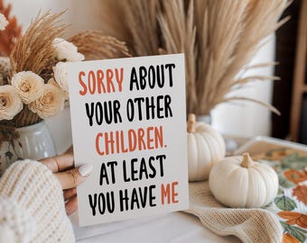 Funny Mother's Day Greeting Card, Sorry About Your Other Children At Least You Have Me, 1/10/30/50pcs, Card for Mom, Witty Card for Mother's
