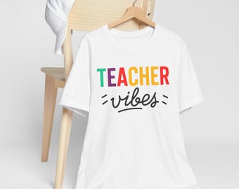 Teacher Vibes T-Shirt: Unisex Jersey Tee, Back to School Apparel