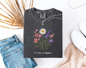 Comfort Colors® Embroidered Cute Floral No Rain No Flowers Shirt, Motivational Shirt, Positive Quote Shirt, Inspirational Tee