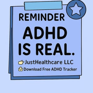 May include: A light blue sticky note with the text "REMINDER ADHD IS REAL." A blue star is in a circle in the upper right corner. The text "JustHealthcare LLC" and "Download Free ADHD Tracker" are also present.