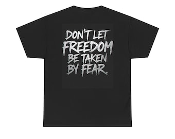Lass dir die Freiheit nicht von der Angst rauben – T-Shirt | Grafik-T-Shirt mit Spruch