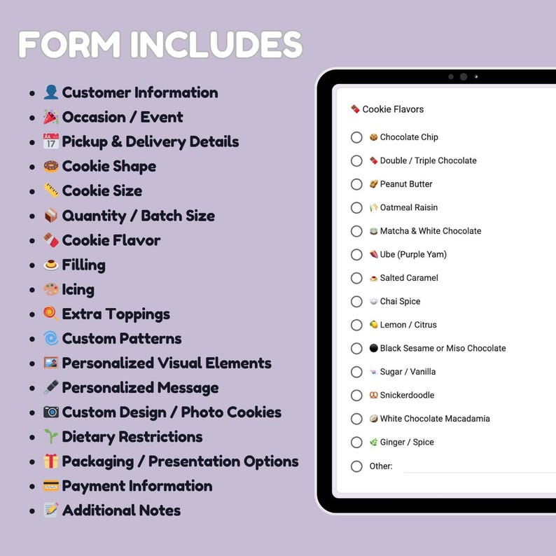 May include: A digital form on a tablet screen lists cookie customization options. The form includes sections for customer information, cookie shape, size, flavor, and toppings. Cookie flavor options include chocolate chip, peanut butter, and salted caramel.