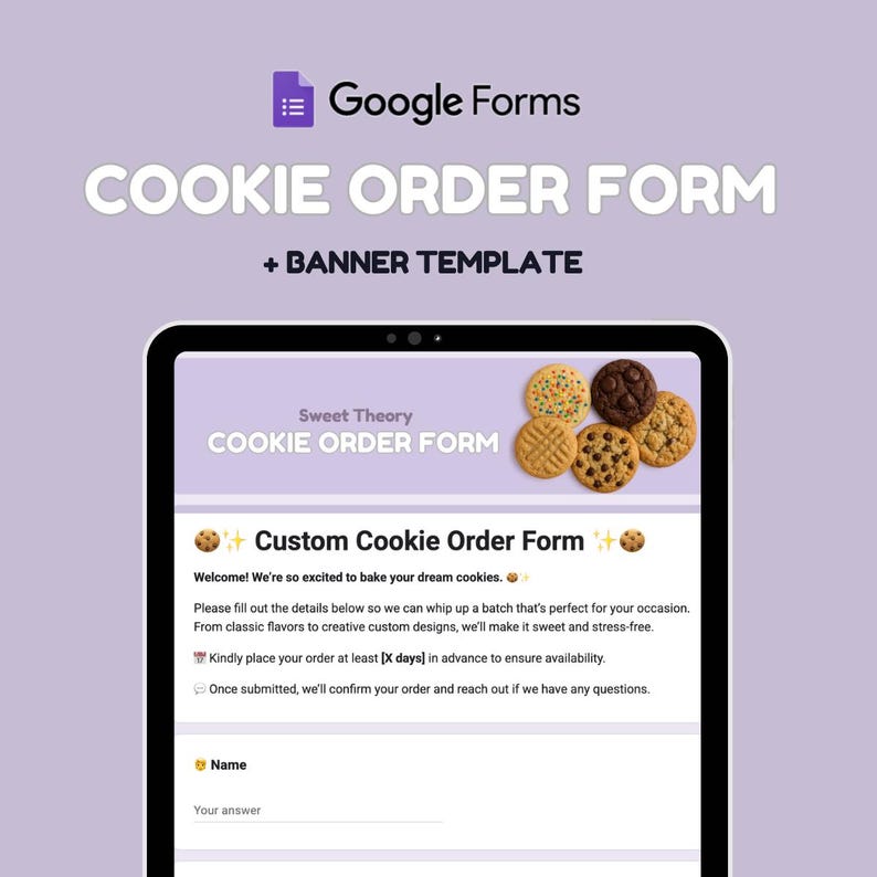 May include: A digital display of a Google Forms cookie order form. The form includes the text "COOKIE ORDER FORM" and "+ BANNER TEMPLATE". The form features a section for custom cookie orders, with images of various cookies.