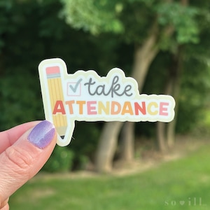 Take Attendance |  Vinyl Sticker