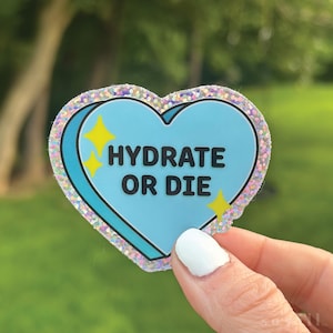 GLITTER Hydrate or Die | Vinyl Sticker