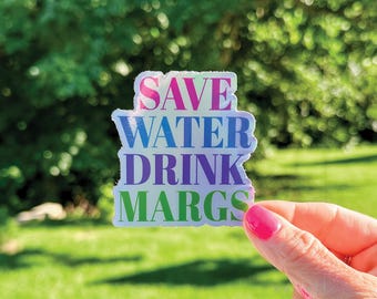 Ahorra agua, bebe margaritas / Pegatina holográfica de vinilo