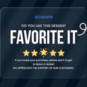 May include: Dark blue graphic with the text "ZEEGRAFIX" and "DO YOU LIKE THIS DESIGN? FAVORITE IT" in white. Includes five gold stars and the text "If you loved your purchase, please don't forget to leave a review! WE APPRECIATE THE SUPPORT OF OUR CUSTOMERS."