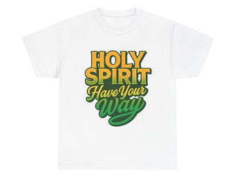 Holy Spirit Have Your Way Shirt Christian Faith T-Shirt, Vintage Scripture Tee