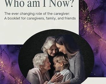 Who Am I Now Caregiver Digital Booklet (Family Edition)