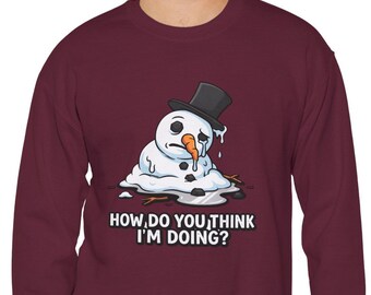 Melted Snowman "How Do You Think I'm Doing?" Sweatshirt | Funny Winter Sweatshirt