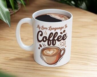 My Love Is Coffee Mug | Cute Coffee Cup Illustration, 11oz 15oz Ceramic
