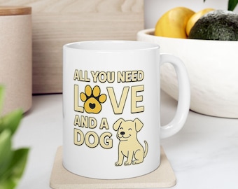 All You Need Is Love and a Dog Mug | Ceramic Coffee Cup