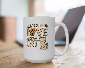 All You Need Is Love and a Cat Mug | Ceramic Mug