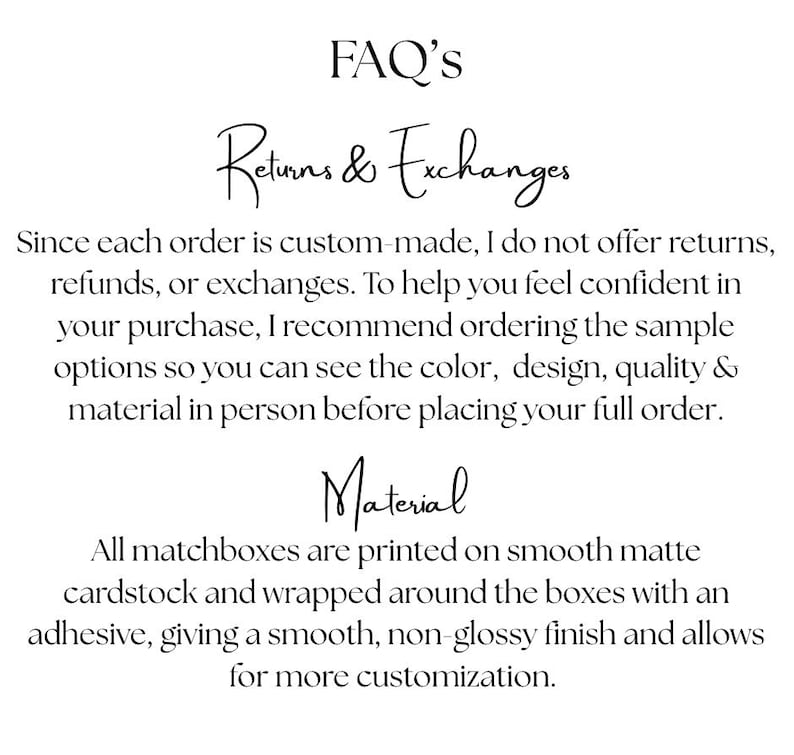 May include: White background with text that reads "FAQ'S Returns & Exchanges" and "Material". The text explains the return policy and the material used for matchboxes, which is smooth matte cardstock.