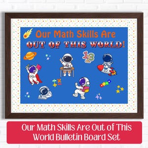 May include: A framed bulletin board set with a blue background and the text "Our Math Skills Are OUT OF THIS WORLD!". The image features cartoon astronauts, planets, numbers, and math symbols. The bottom of the frame has a red banner that reads "Our Math Skills Are Out of This World Bulletin Board Set".