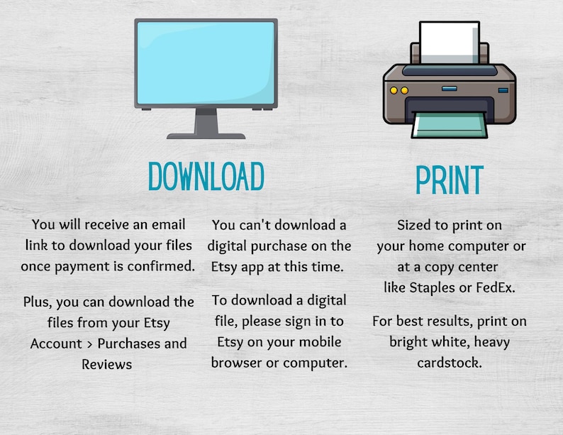 May include: An illustration with the words "DOWNLOAD" and "PRINT" above images of a computer monitor and a printer. Text explains how to download and print digital files purchased on Etsy.