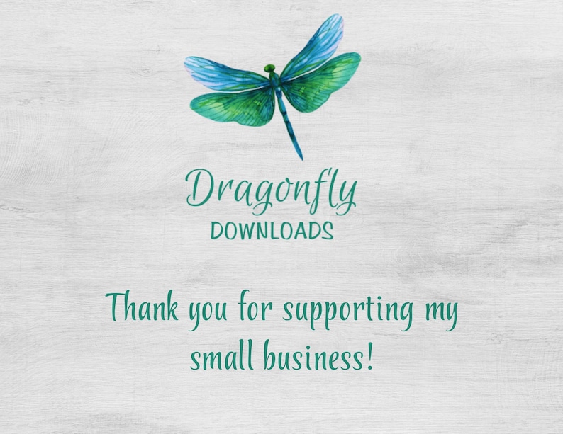 May include: Watercolor dragonfly illustration in shades of blue and green, with the text "Dragonfly DOWNLOADS" and "Thank you for supporting my small business!" on a white wood grain background.