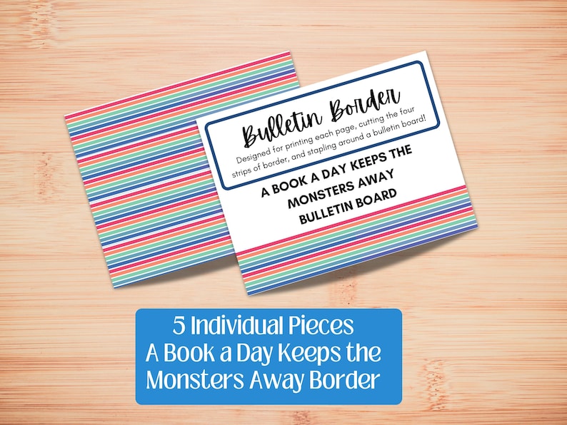 May include: Bulletin board border with a colorful striped design. The text reads "A Book a Day Keeps the Monsters Away Bulletin Board." Includes 5 individual pieces for printing and stapling around a bulletin board.