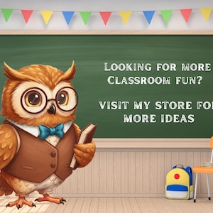 May include: A cartoon owl wearing glasses, a bow tie, and a vest, holding a book, stands in front of a chalkboard. The chalkboard reads, "LOOKING FOR MORE CLASSROOM FUN? VISIT MY STORE FOR MORE IDEAS." A backpack, chair, and soccer ball are also visible.