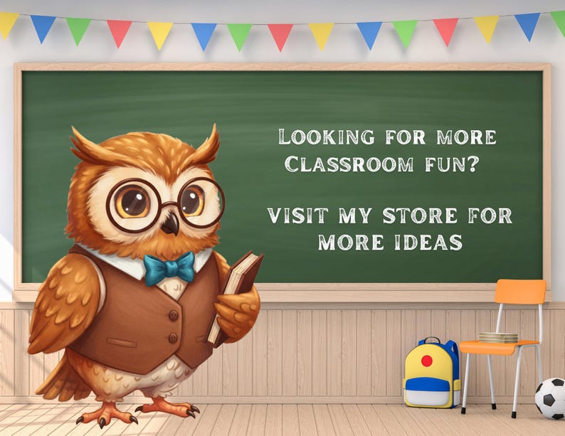 May include: A cartoon owl wearing glasses, a bow tie, and a vest, holding a book, stands in front of a chalkboard. The chalkboard reads, "LOOKING FOR MORE CLASSROOM FUN? VISIT MY STORE FOR MORE IDEAS." A backpack, chair, and soccer ball are also visible.