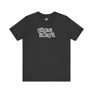 F-ing Delightful | Super Soft Custom Typographic Tee Shirt