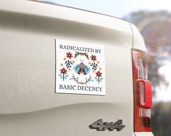 Radicalized by Basic Decency Car Magnets | Floral Moth Design