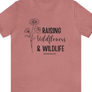 Raising Wildflowers and Wildlife | Mom of Both | Boy and Girl | Short Sleeve Tee