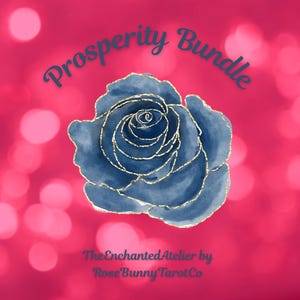 May include: A dark blue watercolour rose illustration with gold-coloured outlines. The text Prosperity Bundle is arched above the rose, and TheEnchantedAtelier by RoseBunnyTarotCo is printed below it, all set against a bright pink bokeh background.