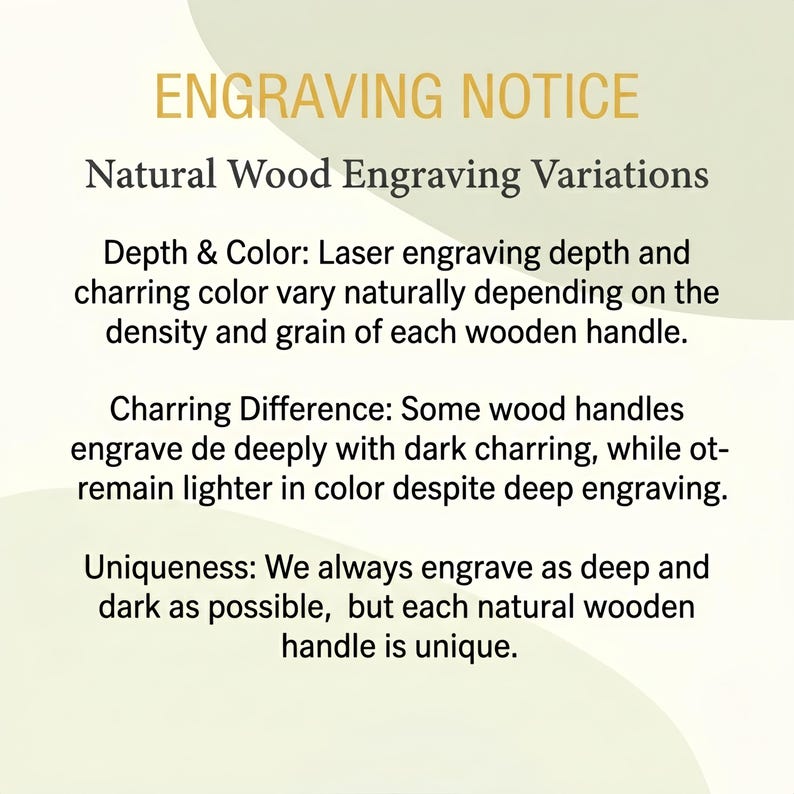 May include: An informational graphic titled ENGRAVING NOTICE regarding Natural Wood Engraving Variations. It explains that laser engraving depth and charring color vary based on the density and grain of each wooden handle, noting that some handles engrave deeply with dark charring while others remain lighter in color.