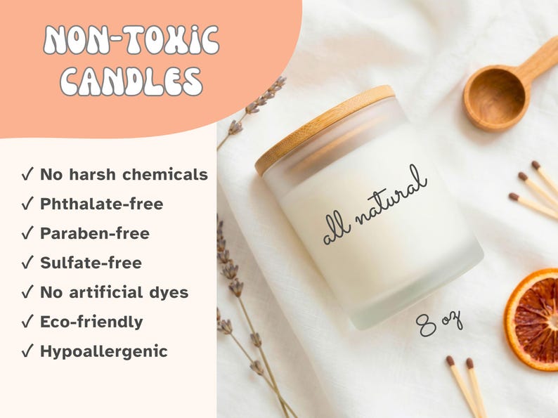 May include: A frosted glass candle with a wooden lid, labeled "all natural" and containing 8 oz. The image also includes a wooden spoon, matches, and a dried orange slice. The text reads "Non-Toxic Candles."