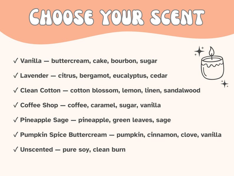 May include: A graphic with the text "CHOOSE YOUR SCENT" and a list of scent options, including Vanilla, Lavender, Clean Cotton, Coffee Shop, Pineapple Sage, Pumpkin Spice Buttercream, and Unscented. A small candle illustration is also present.