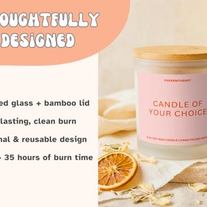May include: A frosted glass candle with a bamboo lid. The candle has a pink label that reads "CANDLE OF YOUR CHOICE". The candle is 8 oz and has a 35-hour burn time. The text "THOUGHTFULLY DESIGNED" is at the top.