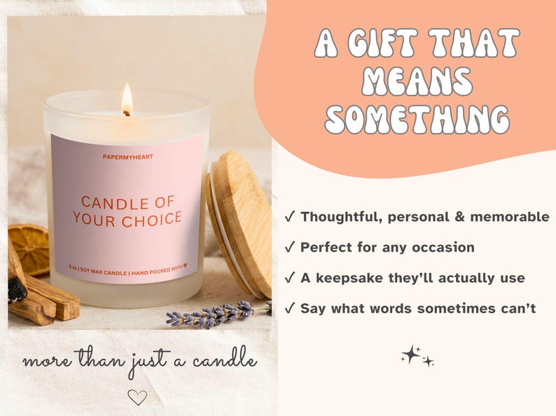 May include: A lit candle in a frosted glass jar with a wooden lid. The label reads "CANDLE OF YOUR CHOICE" and "PAPERMYHEART". Text on the image says "A GIFT THAT MEANS SOMETHING" and "more than just a candle".