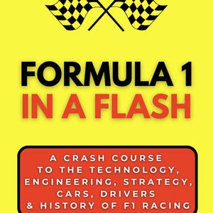 May include: A book cover with a bright yellow background and the title "FORMULA 1 IN A FLASH" in large black and red letters. Two checkered flags are at the top. The book provides a crash course on F1 racing.