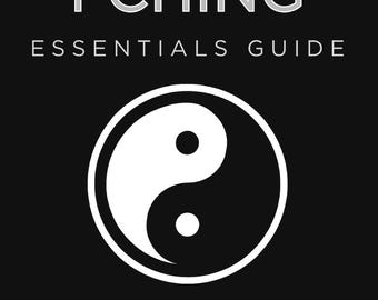 I Ching Essentials Guide - A Modern Introduction to the Philosophy, Patterns, Hexagrams & Logic of the I Ching (eBook)