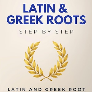 May include: Book cover with the title "LATIN & GREEK ROOTS" in blue, with "STEP BY STEP" below. A gold laurel wreath is centered. The text "LATIN AND GREEK ROOT WORDS FOR TEST TAKERS & VOCABULARY BOOSTERS" is below the wreath. The author's name is William Prior.