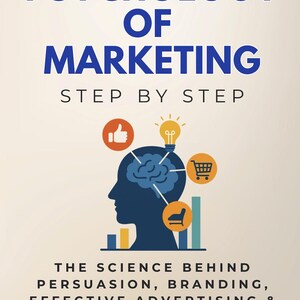 May include: Book cover titled "PSYCHOLOGY OF MARKETING" in blue text. The cover features a silhouette of a head with a brain graphic and icons representing ideas. The text "STEP BY STEP" is below the title. The book's subtitle is "THE SCIENCE BEHIND PERSUASION, BRANDING, EFFECTIVE ADVERTISING & BUYER BEHAVIOR".