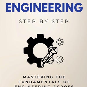 May include: Book cover with the title "ENGINEERING" in blue, and "STEP BY STEP" below it. A black gear graphic is centered, with smaller gears. The text below reads "MASTERING THE FUNDAMENTALS OF ENGINEERING ACROSS DISCIPLINES: INTRODUCTION TO PRINCIPLES, TECHNIQUES & PRACTICES."