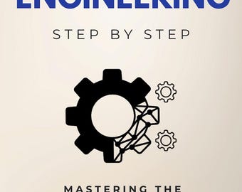 Engineering Step by Step - Mastering the Fundamentals of Engineering Across Disciplines: Introduction to Principles, Techniques &... (eBook)