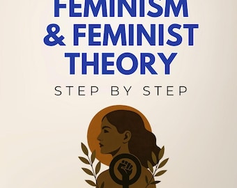 Le féminisme et la théorie féministe, étape par étape - Du suffrage au #Moiaussi (livre électronique)