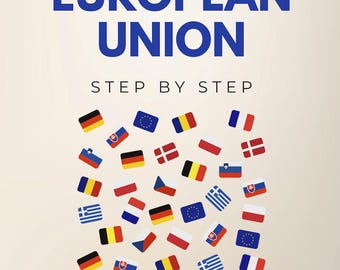 European Union Step by Step - An Introduction to the History, Politics, Power & Integration of the EU (eBook)