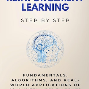 May include: Book cover titled "REINFORCEMENT LEARNING" with the subtitle "STEP BY STEP." The cover features a blue and white illustration of a brain inside a sphere. The text "FUNDAMENTALS, ALGORITHMS, AND REAL-WORLD APPLICATIONS OF RL & INTELLIGENT AGENTS" is also displayed.