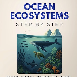 May include: Book cover titled "Ocean Ecosystems Step by Step" with an illustration of marine life. The image features a whale, sea turtle, fish, and coral reefs. The text below reads "From Coral Reefs to Deep-Sea Trenches: A Guided Journey Through the Science, Species, Habitats & Systems of the Sea."