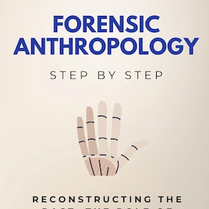 Könnte beinhalten: Buchcover mit dem Titel "FORENSIC ANTHROPOLOGY" in Blau, mit dem Untertitel "STEP BY STEP". In der Mitte befindet sich eine Illustration einer Hand mit Knochenstruktur. Der Text "REKONSTRUKTION DER VERGANGENHEIT: DIE ROLLE DER FORENSISCHEN ANTHROPOLOGIE IN KRIMINALITÄT UND GESCHICHTE" steht darunter.