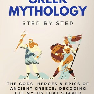 Może przedstawiać: Okładka książki z tytułem "GREEK MYTHOLOGY" dużymi niebieskimi literami. Poniżej napisano "STEP BY STEP". Okładka zawiera ilustracje postaci greckich oraz tekst: "THE GODS, HEROES & EPICS OF ANCIENT GREECE: DECODING THE MYTHS THAT SHAPED WESTERN CIVILIZATION."
