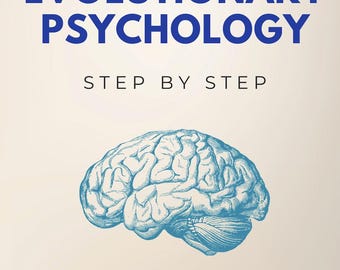 Psicologia evolutiva passo dopo passo - Comprendere la psicologia umana attraverso una lente evolutiva (eBook)