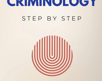 May include: A book cover with the title "CRIMINOLOGY" in blue, above "STEP BY STEP". A red and white circular design is in the center. Below, the text reads "A STRUCTURED INTRODUCTION TO UNDERSTANDING CRIME & CRIMINAL BEHAVIOR".