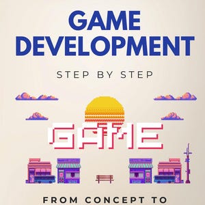 May include: Book cover titled "Game Development" with pixelated graphics. The title is in blue, with "Step by Step" below. The word "GAME" is in a pixelated font. The cover also includes the text "From Concept to Console: A Non-Technical Introduction to Game Design."